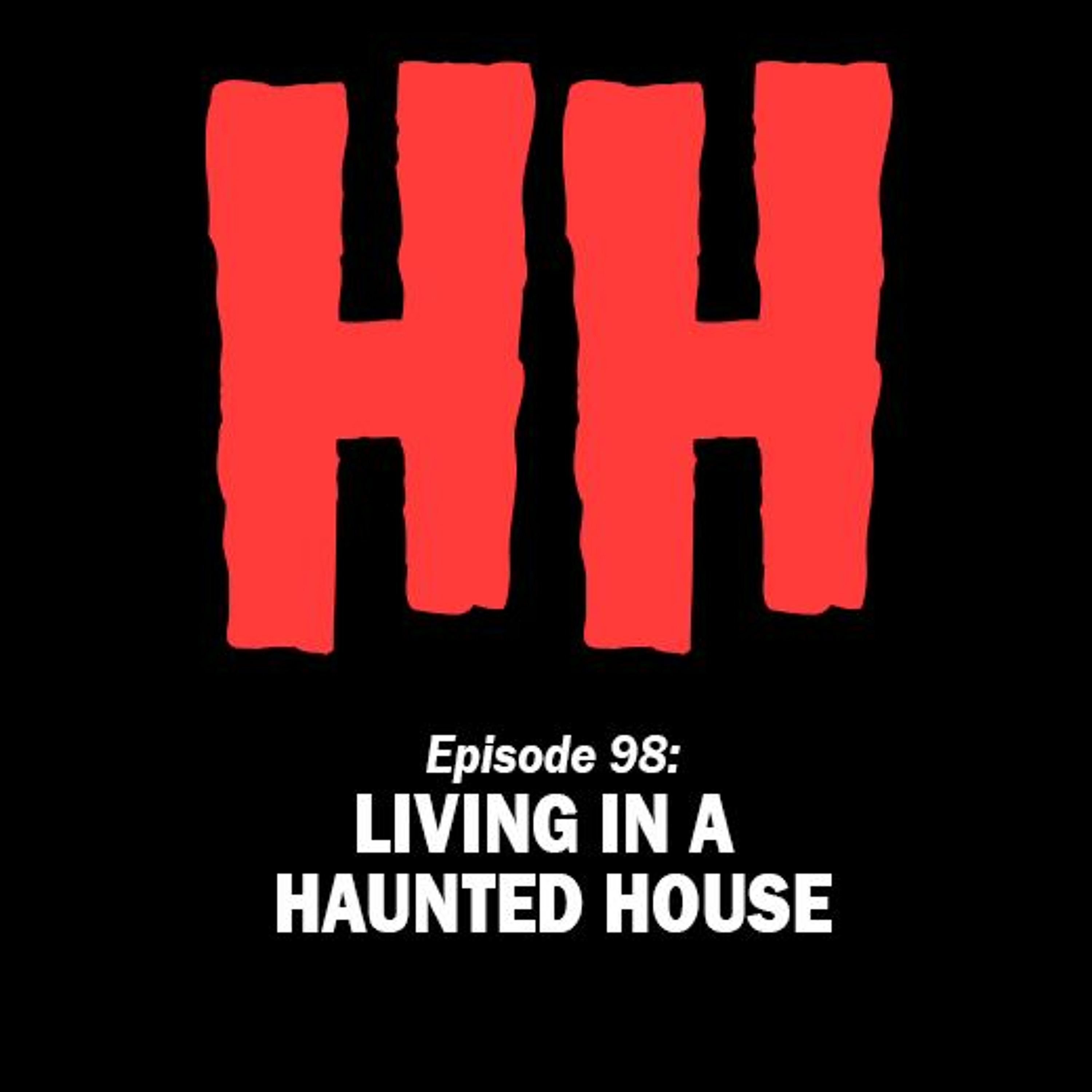 EXPLICIT LANGUAGE: Episode 98: Living in a Haunted House