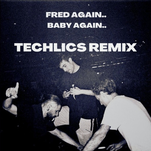Fred Again.. - Baby Again.. [Techlics Techno Remix]