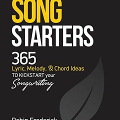 [GET] [KINDLE PDF EBOOK EPUB] Song Starters: 365 Lyric, Melody, & Chord Ideas to Kickstart Your Song