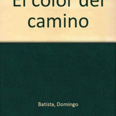 [DOWNLOAD] EBOOK 📋 El color del camino (Spanish Edition) by  Domingo Batista [EBOOK