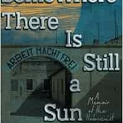 View EBOOK EPUB KINDLE PDF Somewhere There Is Still a Sun: A Memoir of the Holocaust by Michael Grue