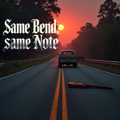 The same Bend, the same Note