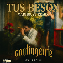Junior H - Tus Besox ( Madhouse Rave Cut )