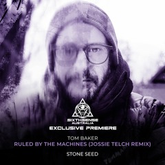 PREMIERE: Tom Baker - Ruled By The Machines (Jossie Telch Remix) [Stone Seed]