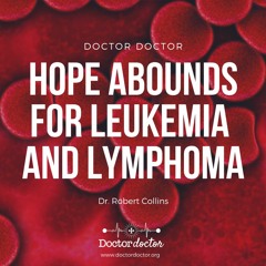 DD #248 - Hope Abounds for Leukemia and Lymphoma