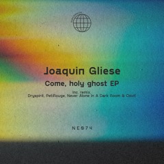 Joaquin Gliese - Come, Holy Ghost (Never Alone In A Dark Room Remix)