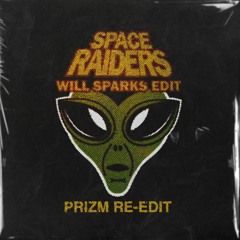 Space Raiders (Will Sparks Edit) [PRIZM Re-Edit]