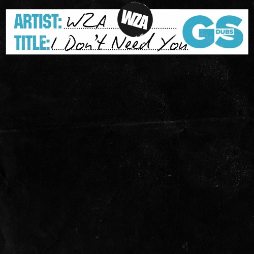 WZA - I Don't Need You
