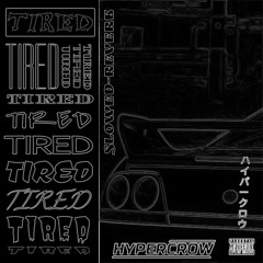 TIRED (Slowed-Reverb)