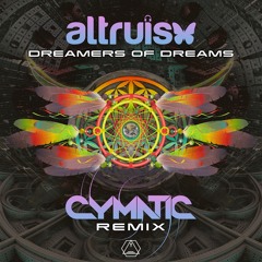 Altruism - Dreamers Of Dreams (Cymatic Remix)