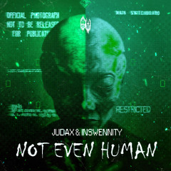 JudaX & Inswennity - NOT EVEN HUMAN