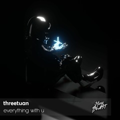 threetuan - everything with u [Release]