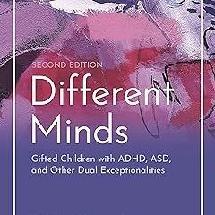 ] Different Minds: Gifted Children with ADHD, ASD, and Other Dual Exceptionalities, Second edit