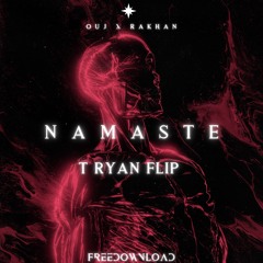 OUJ x RAKHAN - NAMASTE _ I'm T RYAN FLIP ( BUY = FREEDOWNLOAD ) 🚀