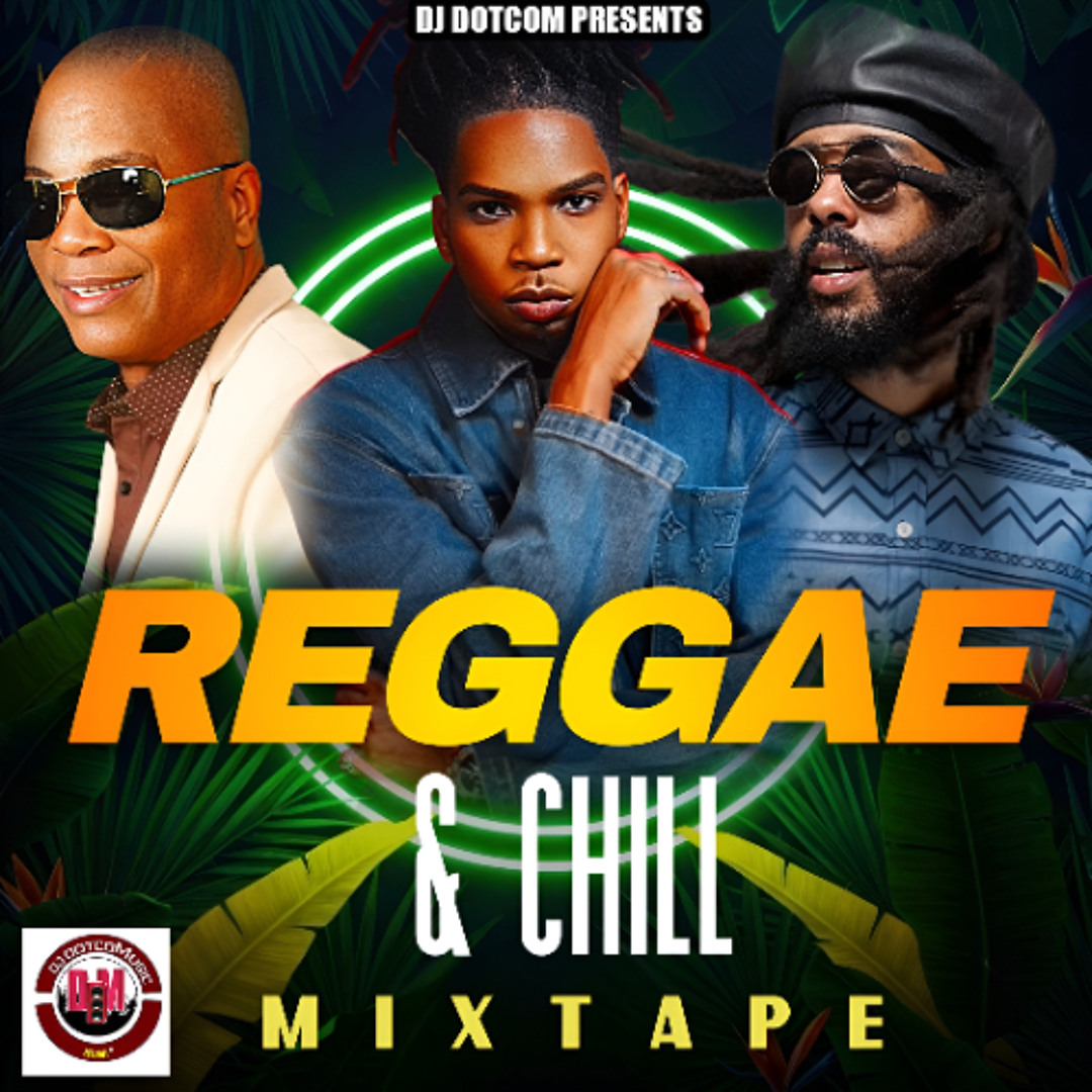 Stream DJ DOTCOM PRESENTS REGGAE & CHILL MIXTAPE (APRIL - 2026