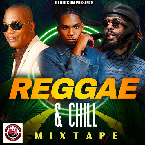 Stream DJ DOTCOM PRESENTS REGGAE & CHILL MIXTAPE (APRIL - 2026