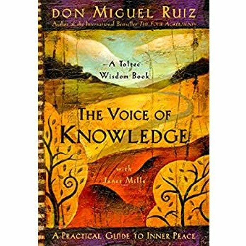 Free Epub The Voice Of Knowledge A Practical Guide To Inner Peace Pdf By Dalia