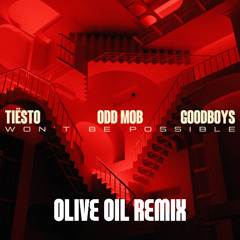 Tiesto, Odd Mob, & Goodboys - Won't Be Possible (Olive Oil Techno Flip)