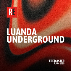 RE - LUANDA UNDERGROUND EP 41 by FRED ASTER