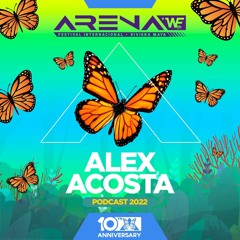 EP 62: ARENA+WE Party 2022 - 10th Anniversary (Mixed by Alex Acosta)