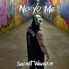 Secret Weapon - No Yo Me Unreleased