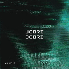 Woori Doori (XIL BKB Edit) FREE DOWNLOAD
