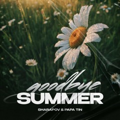 Sharapov & Papa Tin - Goodbye Summer