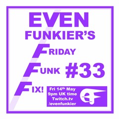 Even Funkier's Friday Funk Fix - 14th May 2021 (Livestream Recording)