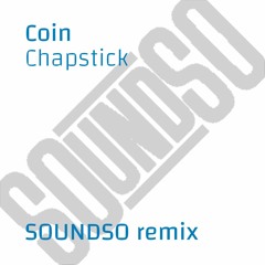 Coin - Chapstick (SOUNDSO remix)