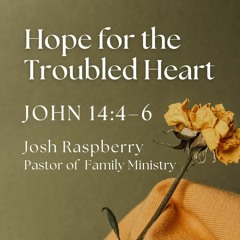 FEC “Hope for the Troubled Heart” – February 11, 2024