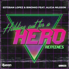 Esteban López & Binomio Feat Alicia Nilsson - Holding Out For A Hero (Ozkar Lugarel Remix)