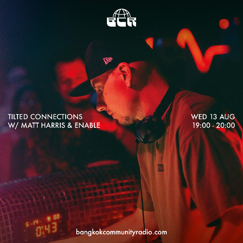 Tilted Connections w/ Matt Harris & Enable - 13th August 2025 | Bangkok Community Radio