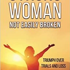 Pdf Ebook Strong Woman Not Easily Broken: Triumph Over Trials And Loss By Valerie Peck Gratis Full C