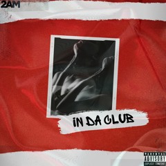 2AM - In Da Club
