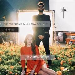 The Weeknd feat Lana del Rey - The ABYSS (JR Vision mix)