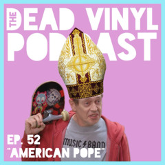 Ep. 52: American Pope