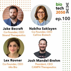 100. Disruptive forces in biotech, Jake Becraft, Lex Rovner, Josh Mandel-Brehm, & Nabiha Saklayen