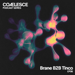 COÆLESCE 006 - Brane B2B Tinco