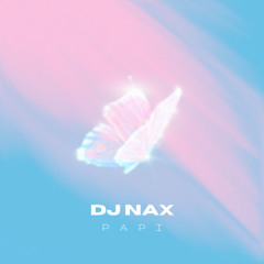 DJ NAX - PAPI