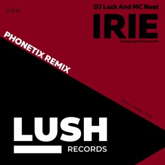 DJ Luck & MC Neat - Irie (Phonetix Remix)