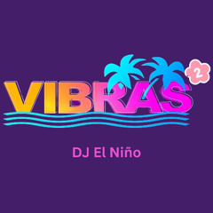 DJ El Niño Presenta Vibras 2 (Sorry Papi, Experimento, Chica Virtual, Monaco, Un Dia, Azul, Promesa)