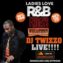 DJ TWIZZO LIVE @ LADIES LOVE R&B FRIDAYS AT GV LOUNGE *BROOKLYN* 4.26.24