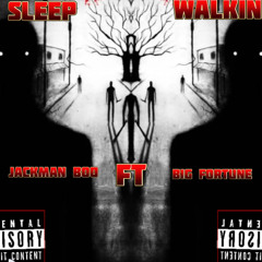 JackMan Boo -Sleep Walkin (Ft Big Fortune)