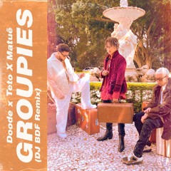 Groupies🧛 (DJ BDF Remix)