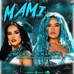 BECKY G & KAROL G || MAMI || REMIX || MADAME DJ