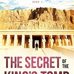 [ACCESS] PDF 💙 The Secret of the King's Tomb (A Richard Halliburton Adventure Book 1