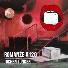 Romanze #120 Jochen Junker