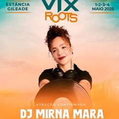 SET - VIX ROOTS 2025 - Dj Mirna Mara