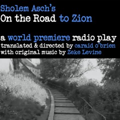 RADIO DRAMA | Sholem Asch's ROAD TO ZION
