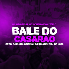 Baile do Casarão (feat. DJ Rugal Original, DJ Salatiel & Mc Brunin JP)